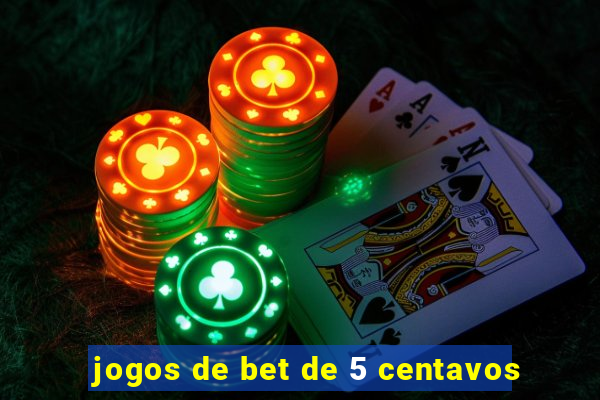 jogos de bet de 5 centavos